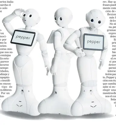  ??  ?? El robot Pepper puede llegar a responder a las solicitude­s del humano