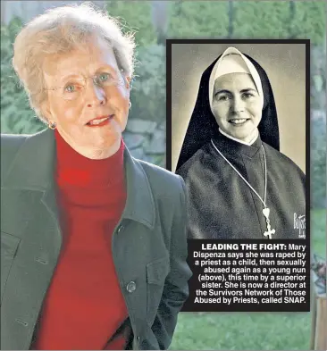  ??  ?? LEADING THE FIGHT: Mary Dispenza says she was raped by a priest as a child, then sexually abused again as a young nun (above), this time by a superior sister. She is now a director at the Survivors Network of Those Abused by Priests, called SNAP.