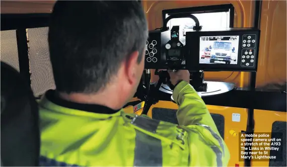  ??  ?? A mobile police speed camera unit on a stretch of the A193 The Links in Whitley Bay near to St Mary’s Lighthouse