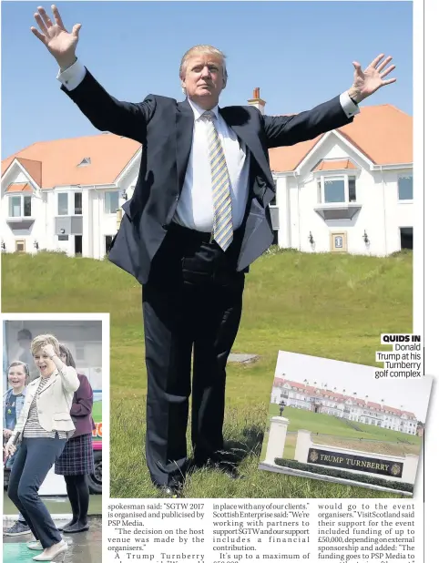  ??  ?? CRAZY GOLF Nicola Sturgeon visiting Millport QUIDS IN Donald Trump at his Turnberry golf complex