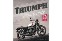  ?? TRIUMPH ?? Triumph Bonneville 60 Years, by motorcycle historian Ian Falloon.