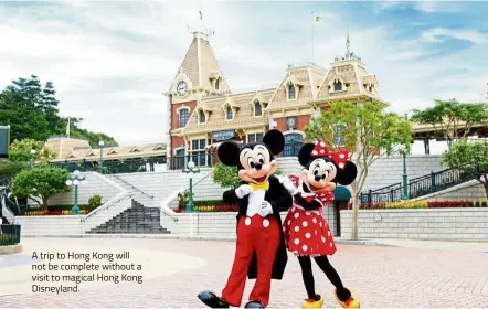  ??  ?? A trip to Hong Kong will not be complete without a visit to magical Hong Kong Disneyland.