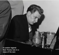  ?? ?? A London legend: Stan Tracey was in a class of his own