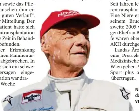  ??  ?? Niki Lauda hat das Krankenbet­t verlassen