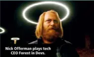  ?? ?? Nick Offerman plays tech CEO Forest in Devs.