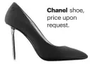  ??  ?? Chanel shoe, price upon request.