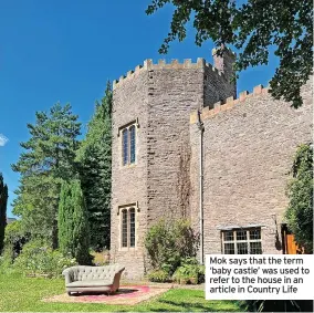  ?? ?? Mok says that the term ‘baby castle’ was used to refer to the house in an article in Country Life