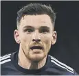  ??  ?? 0 Andy Robertson: Could miss the Euros