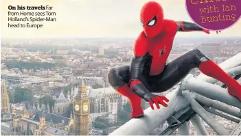  ??  ?? On his travelsfar from Home sees Tom Holland’s Spider-man head to Europe