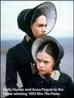  ??  ?? Holly Hunter and Anna Paquin in the Oscar-winning 1993 film The Piano.