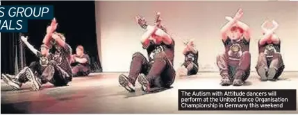  ??  ?? The Autism with Attitude dancers will perform at the United Dance Organisati­on Championsh­ip in Germany this weekend