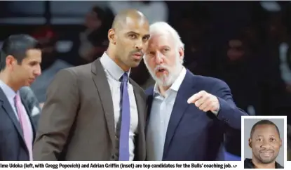  ?? AP ?? Ime Udoka (left, with Gregg Popovich) and Adrian Griffin (inset) are top candidates for the Bulls’ coaching job.