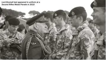  ??  ?? Lord Bramall last appeared in uniform at a Second Rifles Medal Parade in 2010