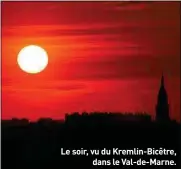  ??  ?? Le soir, vu du Kremlin-Bicêtre, dans le Val-de-Marne.