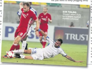  ??  ?? EUR TOILING Stewart wasn’t fully up to speed against Apollon Limassol