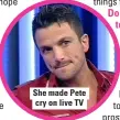  ??  ?? She made Pete cry on live TV