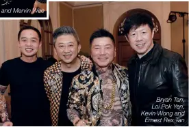  ??  ?? Bryan Tan, Loi Pok Yen, Kevin Wong and Ernest Rex Tan