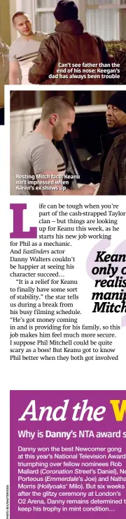  ??  ?? Can’t see father than the end of his nose: Keegan’s dad has always been trouble Resting Mitch face: Keanu isn’t impressed when Karen’s ex shows up