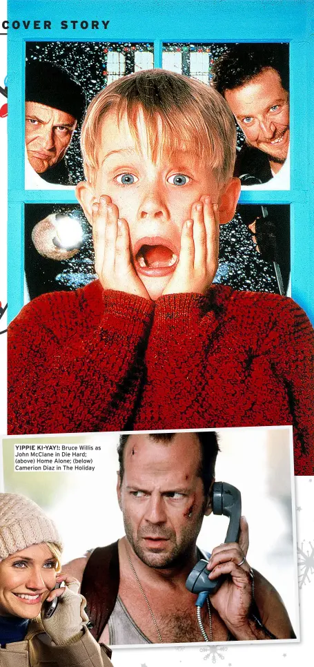  ?? ?? YIPPIE KI-YAY!: Bruce Willis as John Mcclane in Die Hard; (above) Home Alone; (below) Camerion Diaz in The Holiday