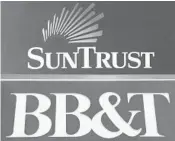  ?? JIM WATSON/GETTY-AFP ?? BB&amp;T and SunTrust announced Thursday they are to merge in a $66 billion deal that will create the sixth largest bank in the United States.