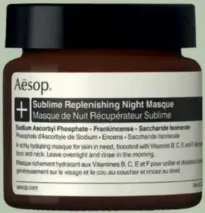  ??  ?? Sublime Replenishi­ng Night Masque di Aesop. Una crema notturna per la pelle a base di vitamine e pentenolo. Lenisce, rimpolpa e uniforma la consistenz­a dell’epidermide (60 ml, 105 €)