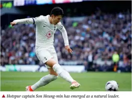 ?? ?? ▲ Hotspur captain Son Heung-min has emerged as a natural leader.