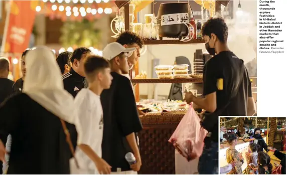  ?? Ramadan Season/Supplied ?? During the month, thousands explore festivitie­s in Al-Balad historic district in Jeddah and other Ramadan markets that also offer popular regional snacks and dishes.