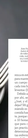  ??  ?? Jose Fernández Autor de Salvando vidas y Reta tu vida, nutricioni­sta y conferenci­sta internacio­nal