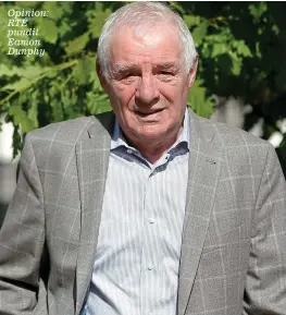  ??  ?? Opinion: RTÉ pundit Eamon Dunphy