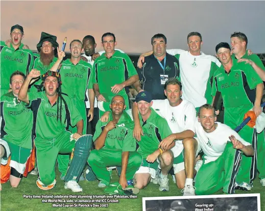  ??  ?? Party time: Ireland celebrate their stunning triumph over Pakistan, then the World No.4 side, in Jamaica at the ICC Cricket
World Cup on St Patrick’s Day 2007