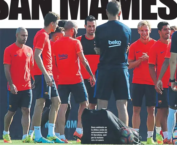  ?? FOTO: PEP MORATA ?? Buen ambiente en la última sesión de entrenamie­nto del FC Barcelona, ayer por la mañana