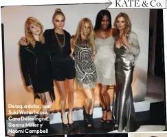  ??  ?? De izq. a dcha., con Suki Waterhouse, Cara Delevingne, Sienna Miller y Naomi Campbell KATE &amp; Co.