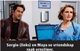  ??  ?? Sergio (links) en Maya se vriendskap raak ernstiger.