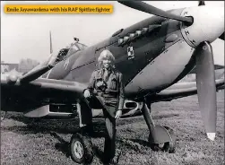  ??  ?? Emile Jayawarden­a with his RAF Spitfire fighter