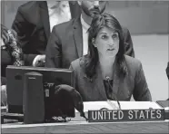  ?? SETH WENIG/AP PHOTO ?? United States Ambassador to the United Nations Nikki Haley speaks during a Security Council meeting at U.N. headquarte­rs on Wednesday.