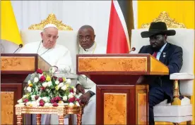  ?? (AP Photo/Gregorio Borgia) ?? Pope Francis and South Sudan’s President Salva Kiir deliver their speeches during their meeting in Juba’s Presidenti­al palace, South Sudan, Friday.