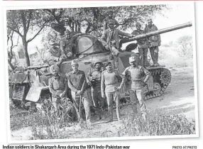  ??  ?? PHOTO: HT PHOTO Indian soldiers in Shakargarh Area during the 1971 IndoPakist­an war