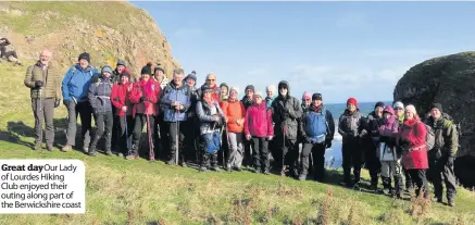  ??  ?? Great day Our Lady of Lourdes Hiking Club enjoyed their outing along part of the Berwickshi­re coast