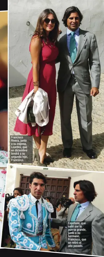  ??  ?? Francisco Rivera, junto a su esposa, Lourdes, que en diciembre tendrá a su segundo hijo, Francisco. Cayetano, que salió por la puerta grande, junto a su hermano, Francisco, que se retiró el año pasado.