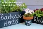  ??  ?? Wilko blackboard paint, £5 for 250ml