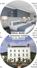  ?? ?? IDEAL BASE: Johnstown Estate in Co. Meath