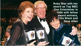  ??  ?? Ruby Wax with her award as Top BBC One Entertaine­r in 1996 with fellow award winners, Cilla Black and Dave Allen