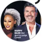  ??  ?? HAPPY
DAZE Mel and co-judge Cowell