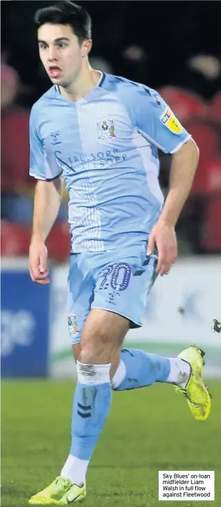  ??  ?? Sky Blues’ on-loan midfielder Liam Walsh in full flow against Fleetwood