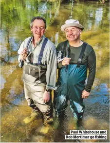  ??  ?? PAUL WHITEHOUSE AND BOB MORTIMER GO FISHING