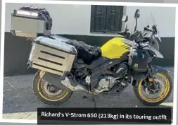  ?? ?? Richard’s V-Strom 650 (213kg) in its touring outfit