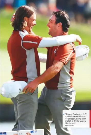  ?? Rex Features ?? Tommy Fleetwood (left) and Francesco Molinari celebrate winning their match in Ryder Cup in September.