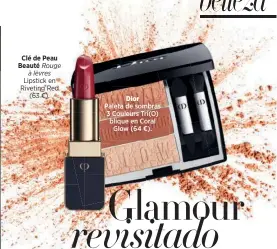  ?? ?? Paleta de sombras 3 Couleurs Tri(O) blique en Coral Glow (64 €). Clé de Peau Beauté Rouge à lèvres Lipstick en Riveting Red (63 €).