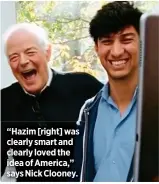  ??  ?? “Hazim [right] was clearly smart and clearly loved the idea of America,” says Nick Clooney.