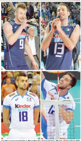  ??  ?? I quattro azzurri espulsi dal c.t. Mauro Berruto: /1/ Ivan Zaytsev, 26 anni. /2/ Il capitano della Nazionale, Dragan Travica, 28. /3/ Giulio Sabbi, 25. 4/ Luigi Randazzo, 21.